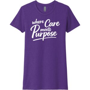 Where Care Meets Purpose Next Level Ladies Short Sleeve Tee